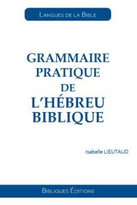 Grammaire pratique de l'hébreu biblique